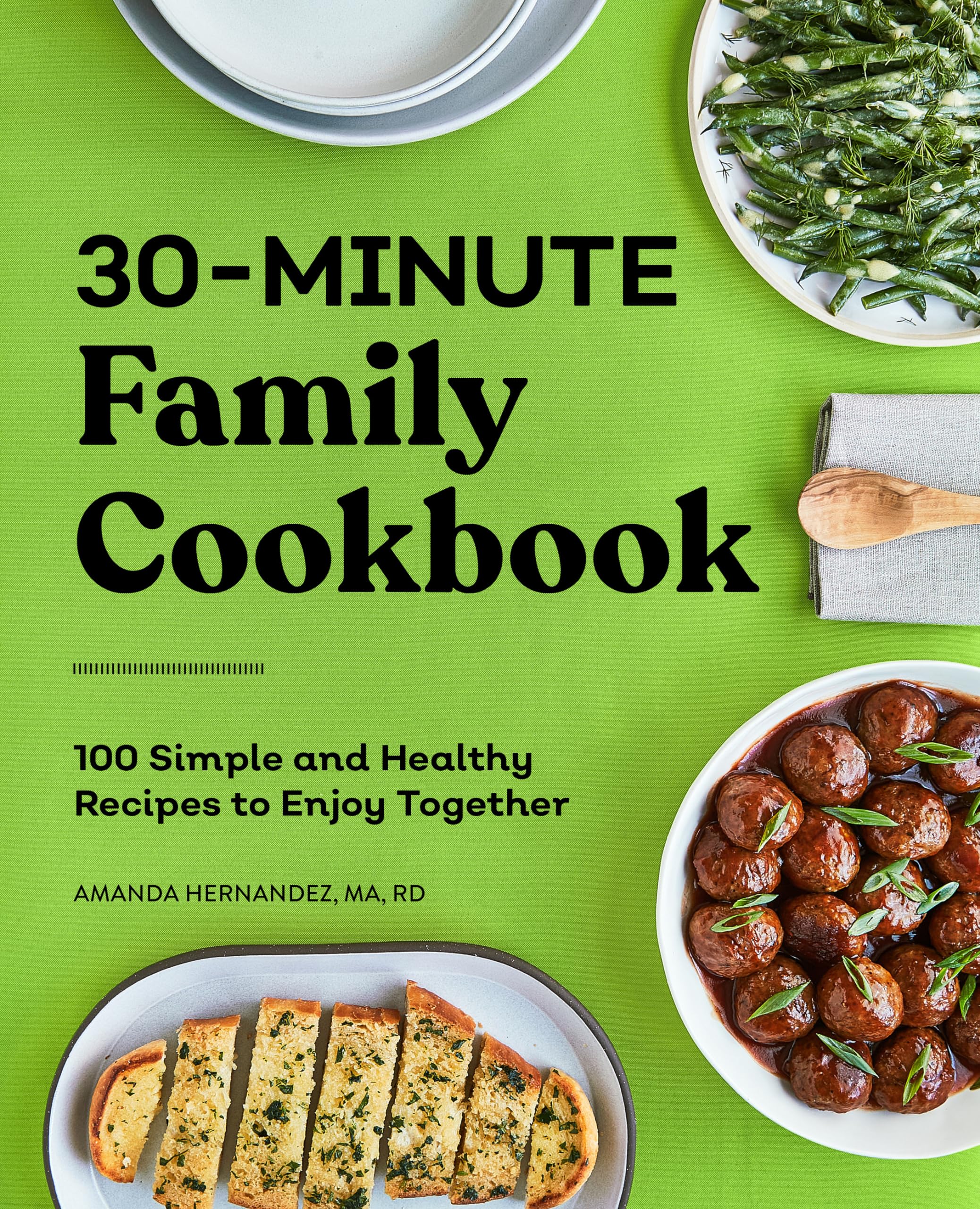 30-Minute Family Cookbook: 100 Simple and Healthy Recipes to Enjoy Together