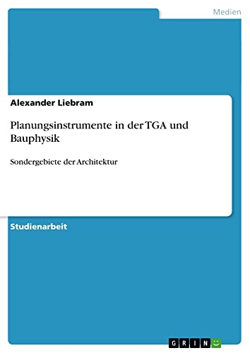 Planungsinstrumente in der TGA und Bauphysik: Sondergebiete der Architektur