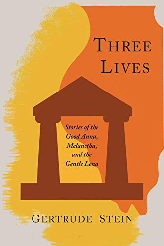 Three Lives: Stories of the Good Anna, Melanctha, and the Gentle Lena