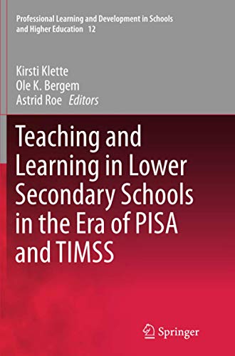 Teaching and Learning in Lower Secondary Schools in the Era of PISA and TIMSS (Professional Learning and Development in Schools and Higher Education, Band 12)