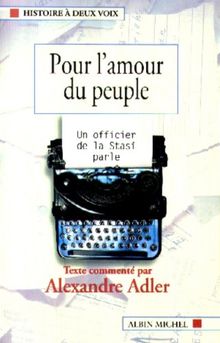 Pour l'amour du peuple : un officier de la Stasi parle