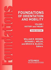 Foundations of Orientation and Mobility, 3rd Edition: Volume 1, History and Theory