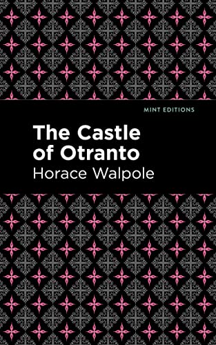 Horace Walpole The Castle Of Otranto (Mint Editions―Horrific, Paranormal, Supernatural And Gothic Tales)