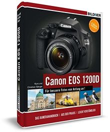 Canon EOS 1200D - Für bessere Fotos von Anfang an! Das Kamerahandbuch inkl. GRATIS E-Book von Kyra Sänger, Christian Sänger | Buch | Zustand sehr gut