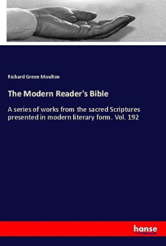 The Modern Reader's Bible: A series of works from the sacred Scriptures presented in modern literary form. Vol. 192