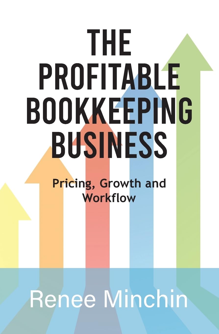 The Profitable Bookkeeping Business: Pricing, Growth and Workflow