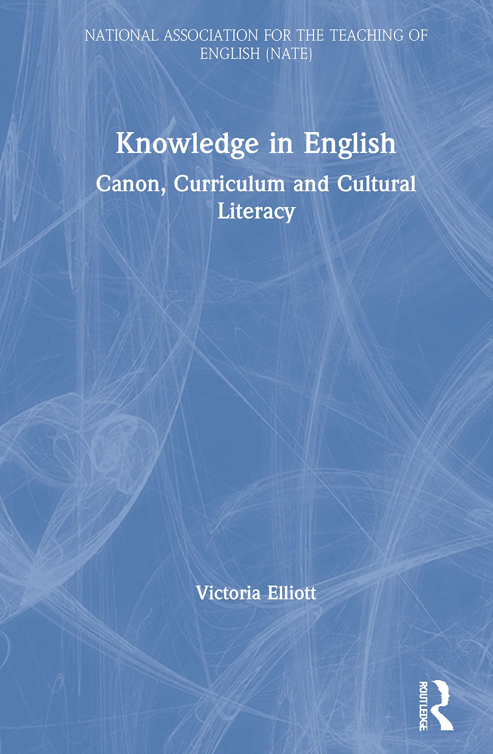 Knowledge in English: Canon, Curriculum and Cultural Literacy (National Association for the Teaching of English)
