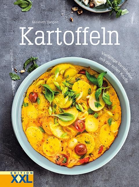 Kartoffeln: Vielfältige Variationen mit der tollen Knolle