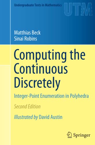 Computing the Continuous Discretely: Integer-Point Enumeration in Polyhedra (Undergraduate Texts in Mathematics)