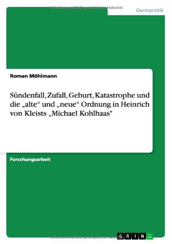 Sündenfall, Zufall, Geburt, Katastrophe und die alte und neue Ordnung in Heinrich von Kleists Michael Kohlhaas