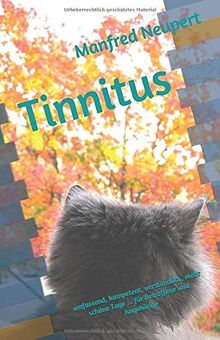 Tinnitus: umfassend, kompetent, verständlich, mehr schöne Tage ... für Betroffene und Angehörige