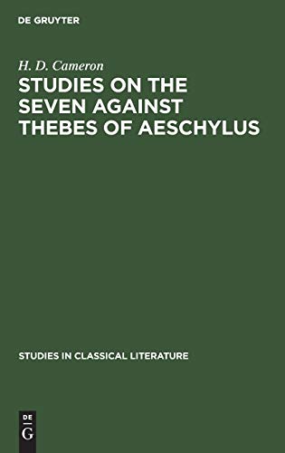 Studies on the Seven Against Thebes of Aeschylus (Studies in classical literature, 8, Band 8)