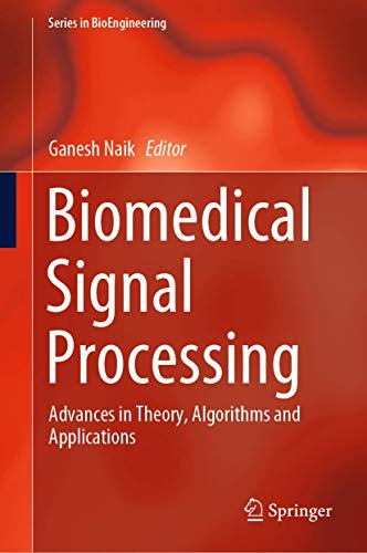 Biomedical Signal Processing: Advances in Theory, Algorithms and Applications (Series in BioEngineering)