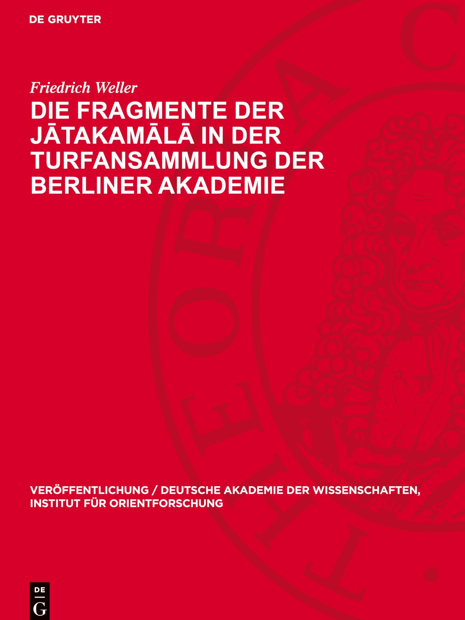 Die Fragmente der Jātakamālā in der Turfansammlung der Berliner Akademie (Veröffentlichung / Deutsche Akademie der Wissenschaften, Institut für Orientforschung, 24)