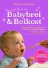 Das große Buch von Babybrei & Beikost: Sicherer Einstieg mit Empfehlungen, Beikostplan und über 70 Rezepten für Babybrei, Fingerfood und Familiengerichte