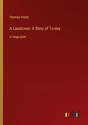 A Laodicean: A Story of To-day: in large print