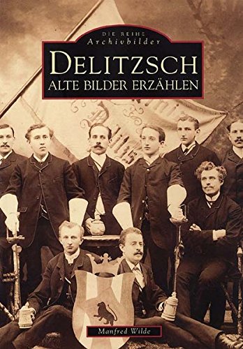 Delitzsch. Alte Bilder erzählen