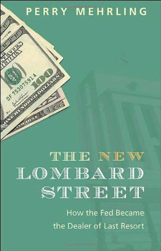 Perry Mehrling The New Lombard Street, How The Fed Became The Dealer Of Last Resort