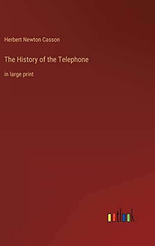 The History of the Telephone: in large print