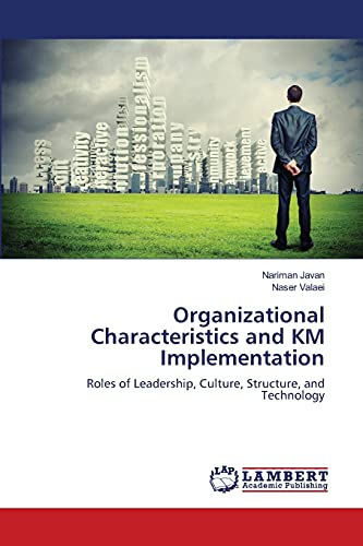 Organizational Characteristics and KM Implementation: Roles of Leadership, Culture, Structure, and Technology