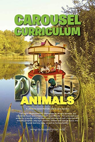 Carousel Curriculum Pond Animals: A Literature-based thematic unit for early learners