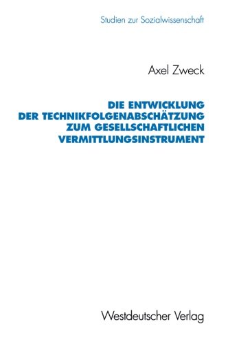 Die Entwicklung der Technikfolgenabschätzung zum Gesellschaftlichen Vermittlungsinstrument (Studien zur Sozialwissenschaft) (German Edition): 128