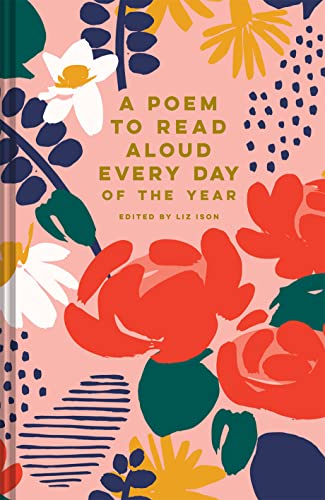 Liz Ison A Poem To Read Aloud Every Day Of The Year (Batsford Poetry Anthologies)