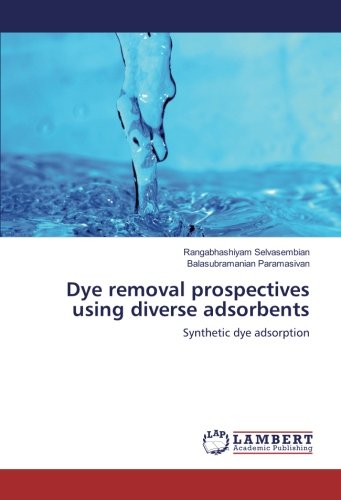 Dye removal prospectives using diverse adsorbents: Synthetic dye adsorption