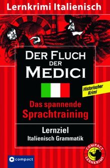 Der Fluch der Medici. Compact Lernkrimi. Lernziel Italienisch Grammatik. Konzipiert für mittleres Sprachniveau - ab B1