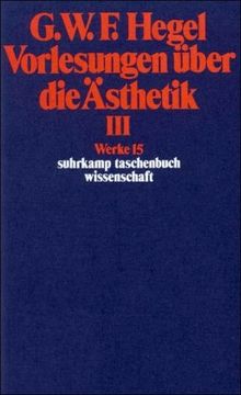 Werke in 20 Bänden mit Registerband: 15: Vorlesungen über die Ästhetik III: BD 15 (suhrkamp taschenbuch wissenschaft)