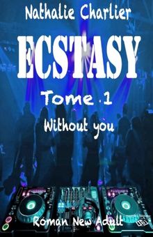 Ecstasy: Tome 1 : Without you