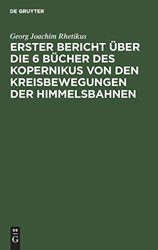 Erster Bericht über die 6 Bücher des Kopernikus von den Kreisbewegungen der Himmelsbahnen