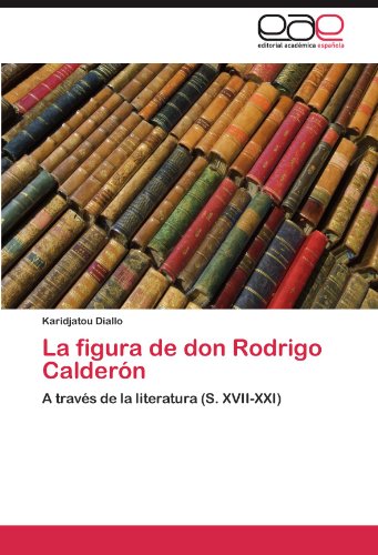 La figura de don Rodrigo Calderón: A través de la literatura (S. XVII-XXI)