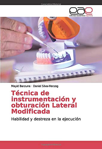 Técnica de instrumentación y obturación Lateral Modificada: Habilidad y destreza en la ejecución
