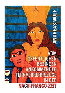Vom öffentlichen Besingen ankommender Fernverkehrszüge in der Nach-Franco-Zeit