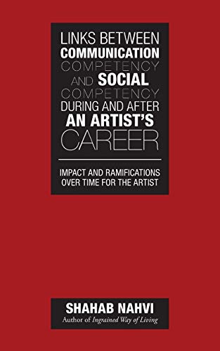 Links Between Communication Competency and Social Competency During and After an Artist's Career: Impact and Ramifications Over Time for the Artist