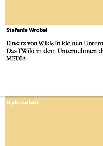 Einsatz von Wikis in kleinen Unternehmen. Das TWiki in dem Unternehmen dyco MEDIA