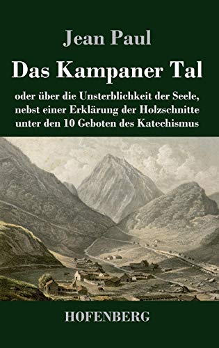 Das Kampaner Tal: oder über die Unsterblichkeit der Seele, nebst einer Erklärung der Holzschnitte unter den 10 Geboten des Katechismus
