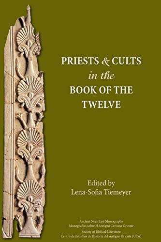 Priests and Cults in the Book of the Twelve (Ancient Near Eastern Monographs, Band 14)