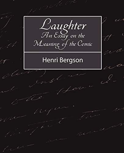 Laughter: An Essay on the Meaning of the Comic