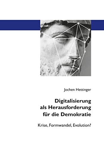Digitalisierung als Herausforderung für die Demokratie: Krise, Formwandel, Evolution?