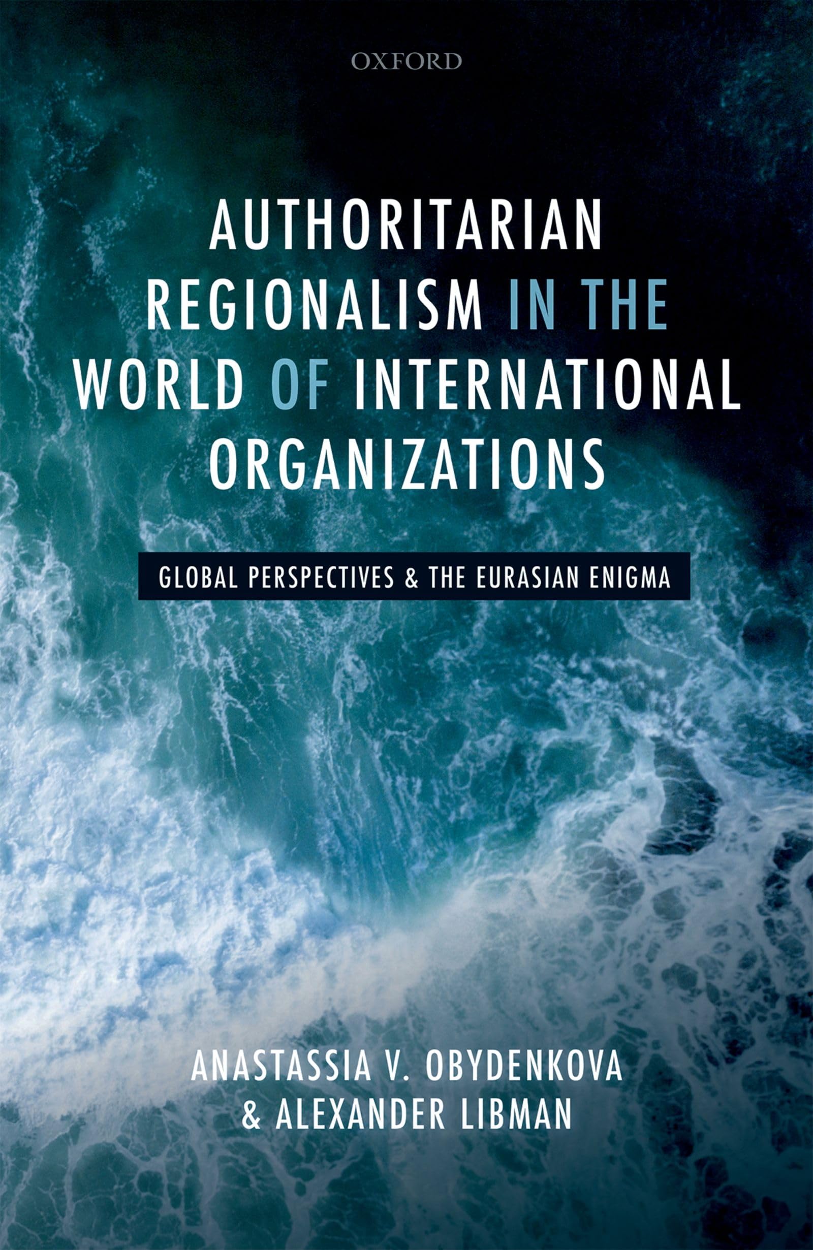 Authoritarian Regionalism in the World of International Organizations: Global Perspective and the Eurasian Enigma
