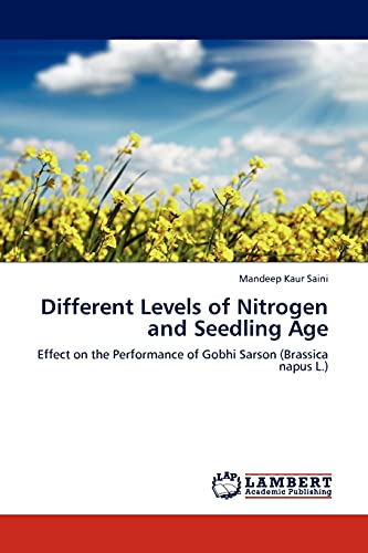 Different Levels of Nitrogen and Seedling Age: Effect on the Performance of Gobhi Sarson (Brassica napus L.)