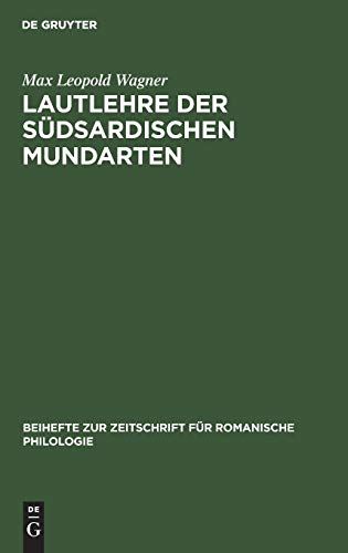Lautlehre der Südsardischen Mundarten: Mit besonderer Berücksichtigung der um den Gennargentu gesprochenen Varietäten (Beihefte zur Zeitschrift für romanische Philologie, 12, Band 12)