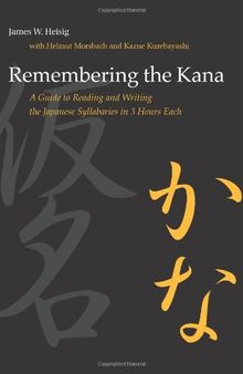 Remembering the Kana: A Guide to Reading and Writing the Japanese Syllabaries in 3 Hours Each (Manoa)