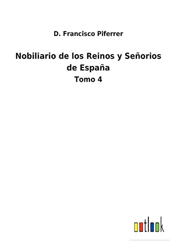 Nobiliario de los Reinos y Señorios de España: Tomo 4