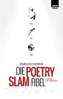 Die Poetry-Slam-Fibel: 20 Jahre Werkstatt der Sprache