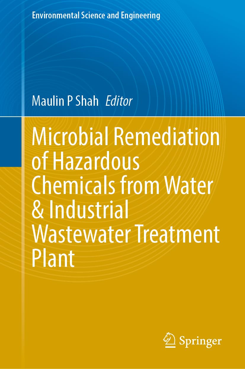 Microbial Remediation of Hazardous Chemicals from Water & Industrial Wastewater Treatment Plant (Environmental Science and Engineering)