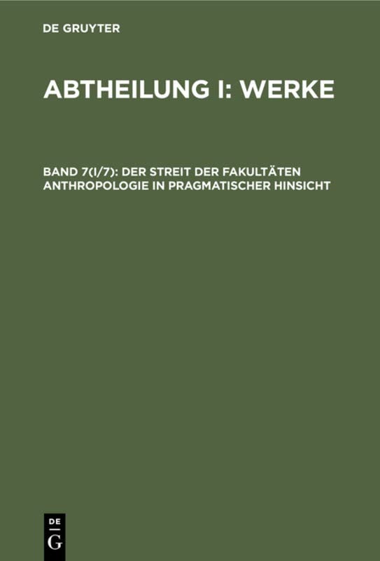 Der Streit der Fakultäten Anthropologie in pragmatischer Hinsicht (Abtheilung I: Werke)