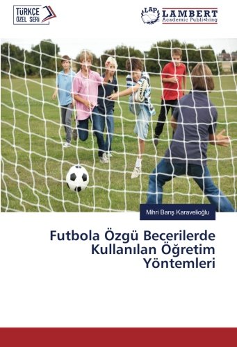 Futbola Özgü Becerilerde Kullanılan Öğretim Yöntemleri